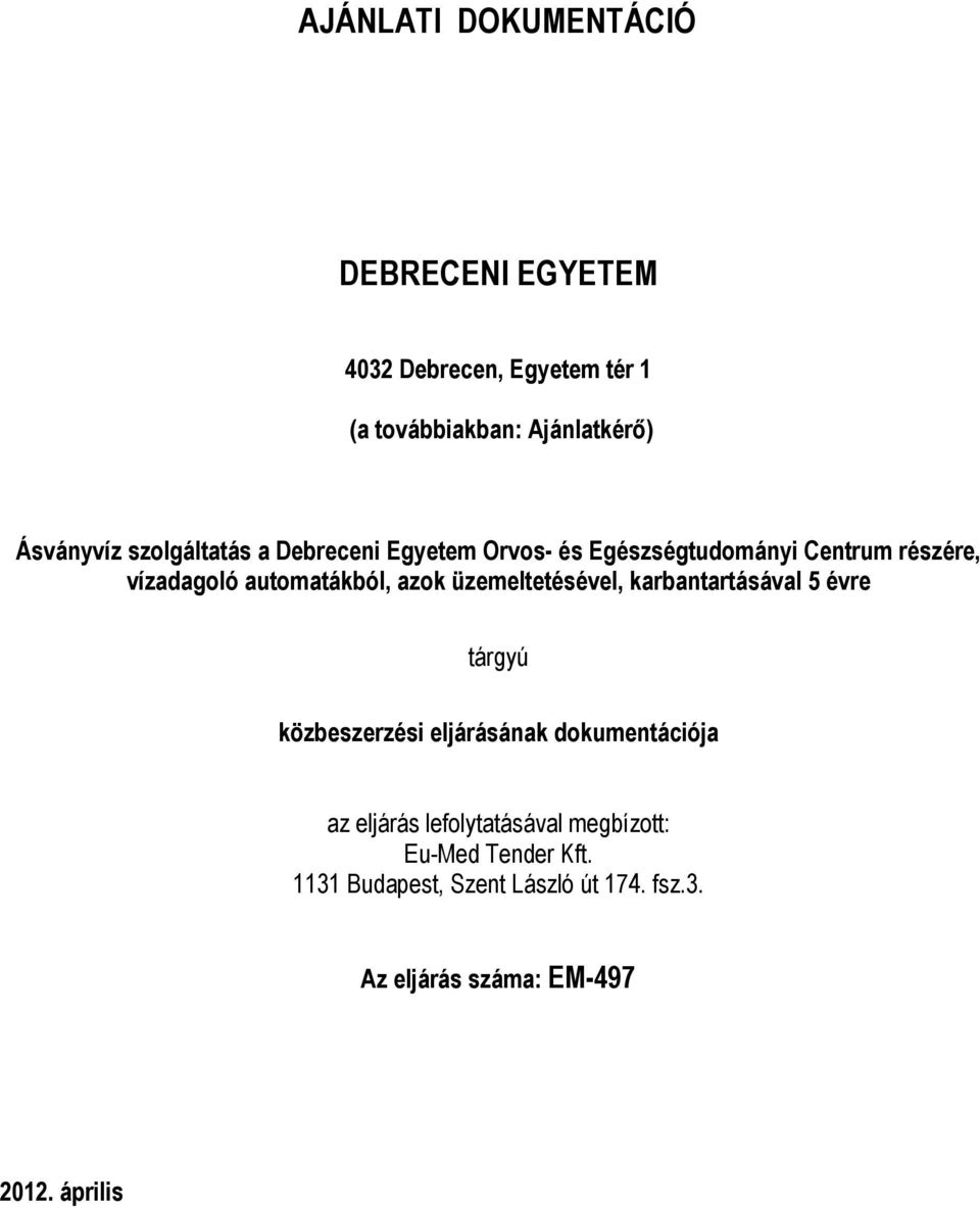 üzemeltetésével, karbantartásával 5 évre tárgyú közbeszerzési eljárásának dokumentációja az eljárás