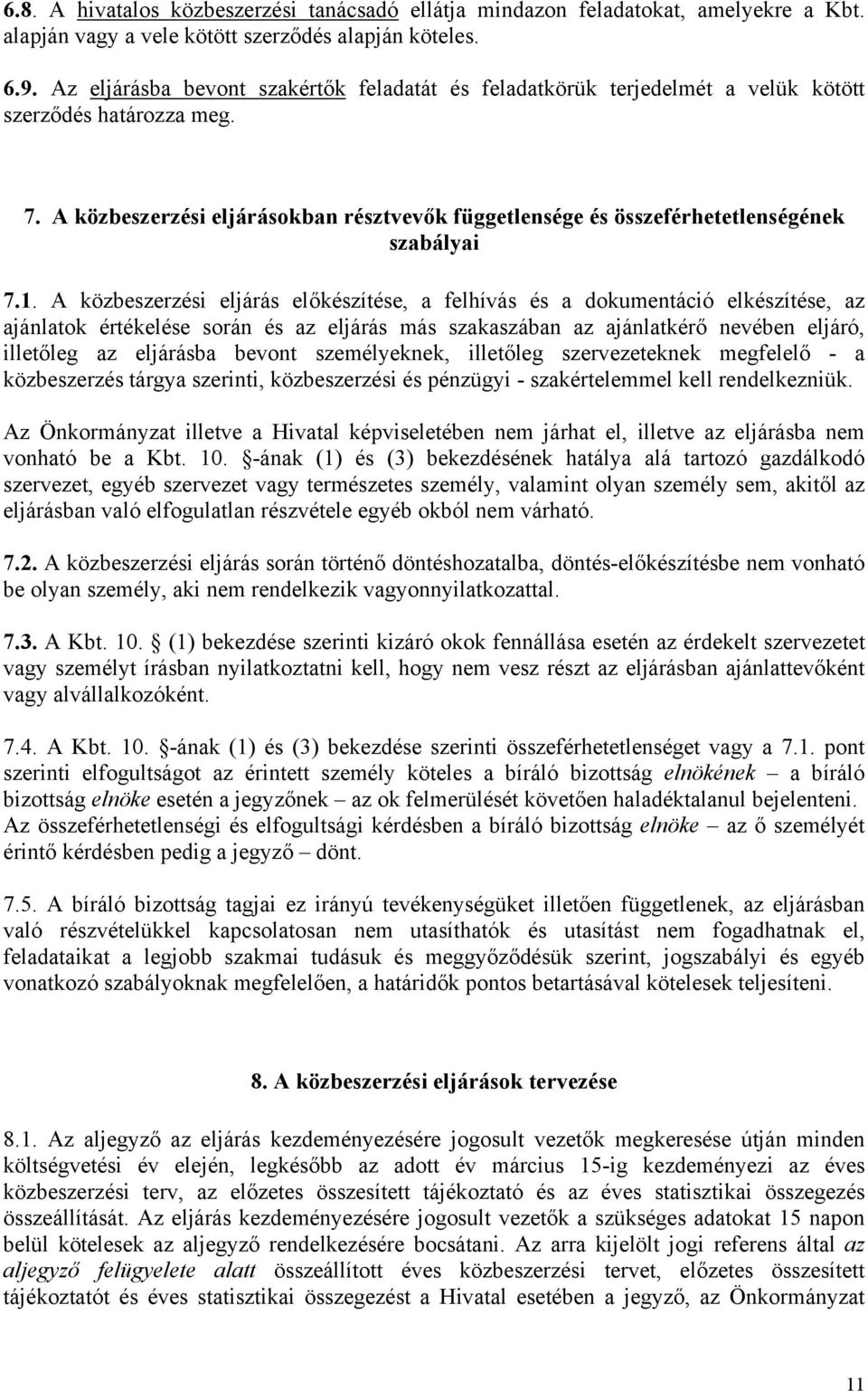 A közbeszerzési eljárásokban résztvevők függetlensége és összeférhetetlenségének szabályai 7.1.