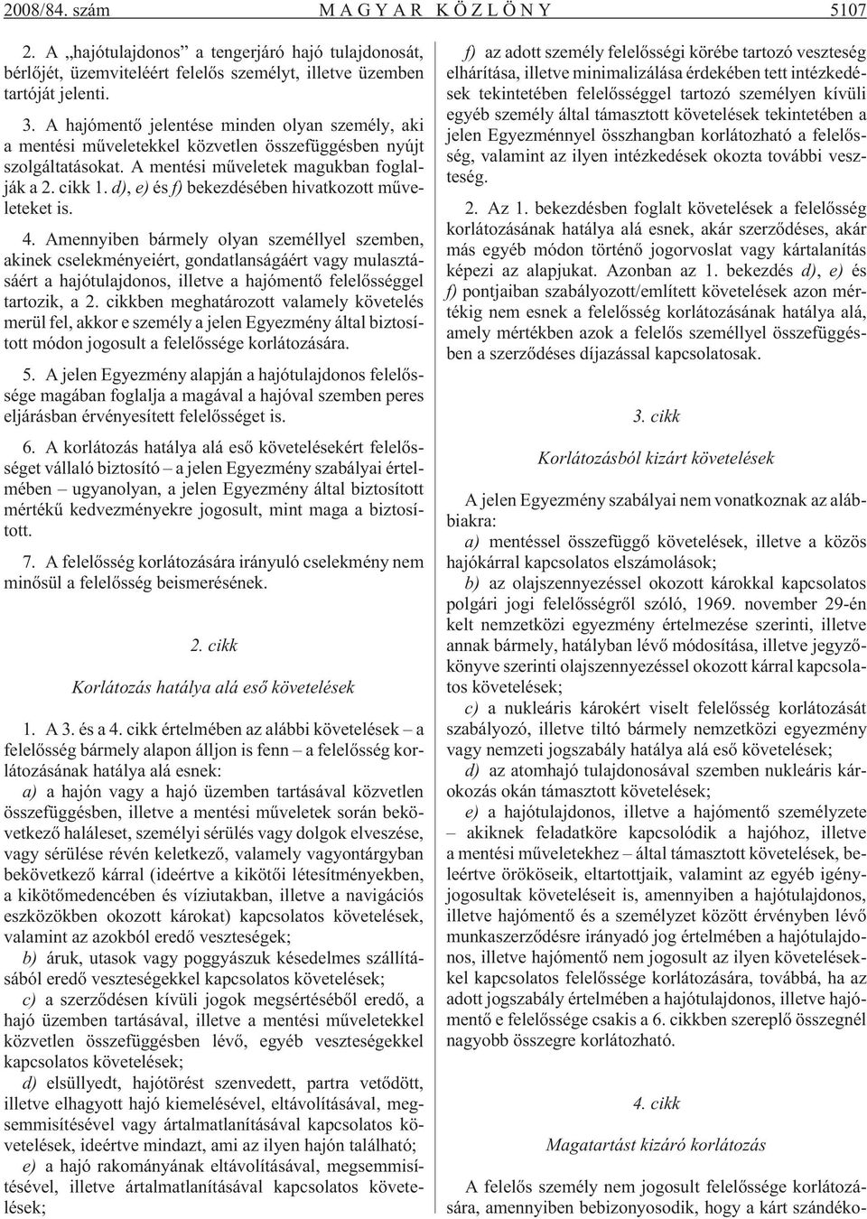 d), e) és f) bekezdésében hivatkozott mûveleteket is. 4.