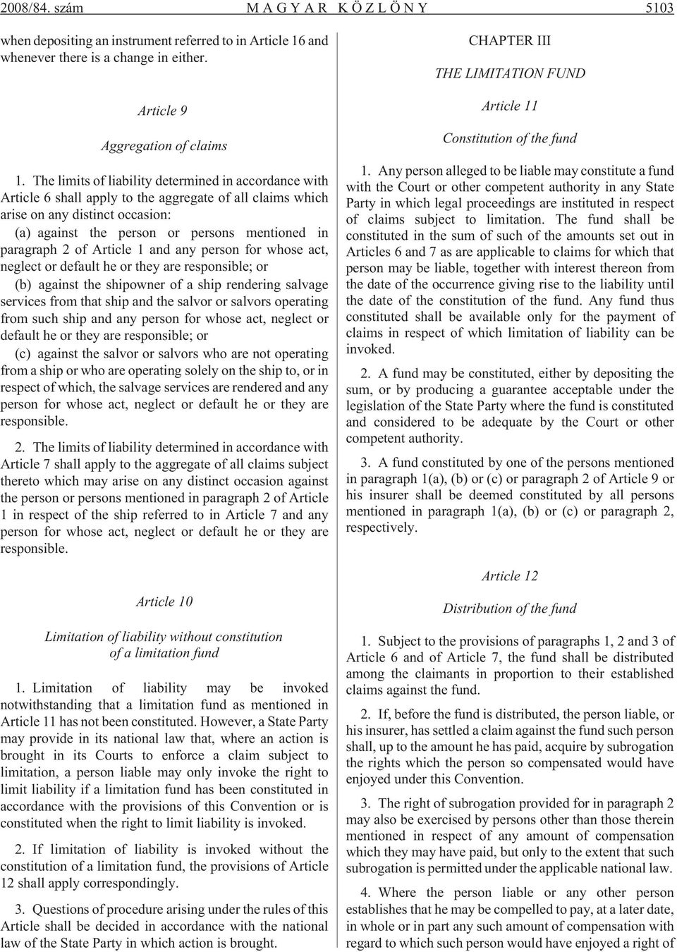 paragraph 2 of Article 1 and any person for whose act, neglect or default he or they are responsible; or (b) against the shipowner of a ship rendering salvage services from that ship and the salvor