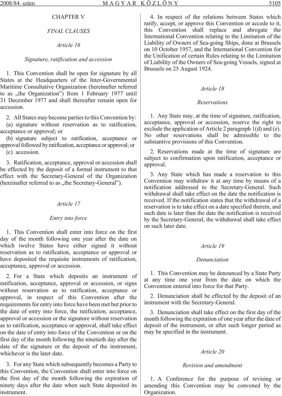 February 1977 until 31 December 1977 and shall thereafter remain open for accession. 2.