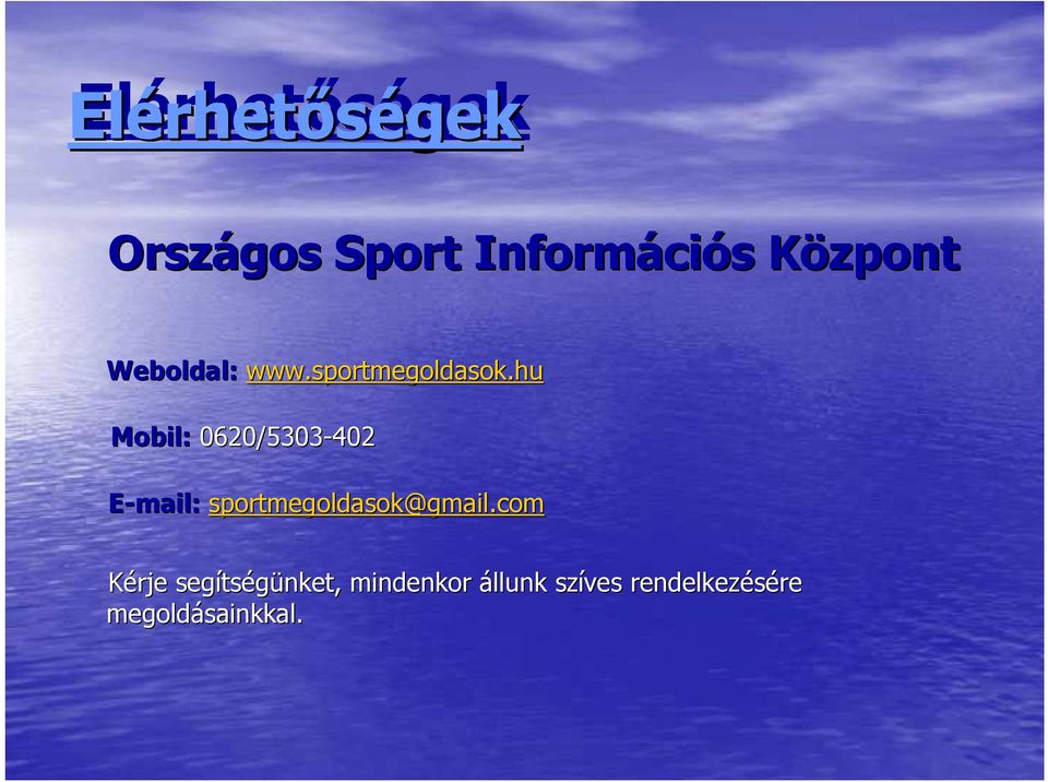 hu Mobil: 0620/5303-402 E-mail: sportmegoldasok@gmail.