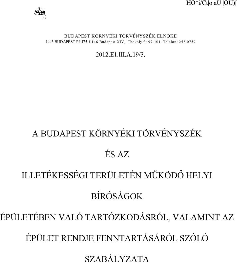 A BUDAPEST KÖRNYÉKI TÖRVÉNYSZÉK ÉS AZ ILLETÉKESSÉGI TERÜLETÉN MŰKÖDŐ HELYI