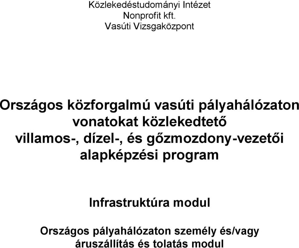 vonatokat közlekedtető villamos-, dízel-, és gőzmozdony-vezetői