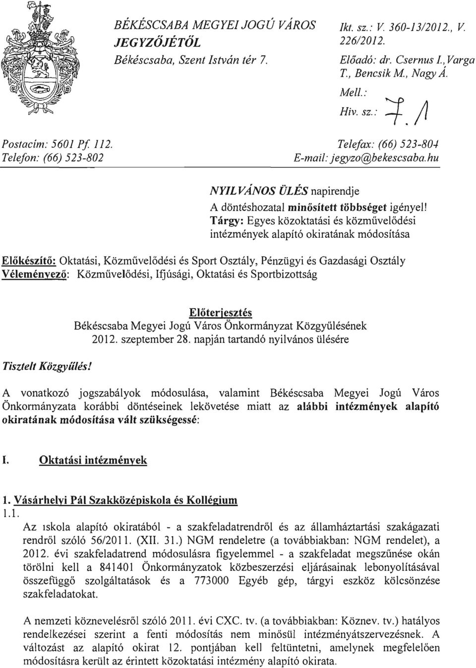 Tárgy: Egyes közoktatási és közművelődési intézmények alapító okiratának módosítása Oktatási, Közművelődési és Sport Osztály, Pénzügyi és Gazdasági Osztály Közművelődési, Ifjúsági, Oktatási és