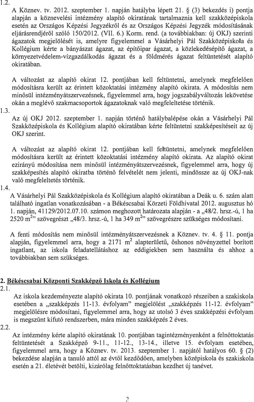 eljárásrendjéről szóló 150/2012. (VII. 6.) Korm. rend.