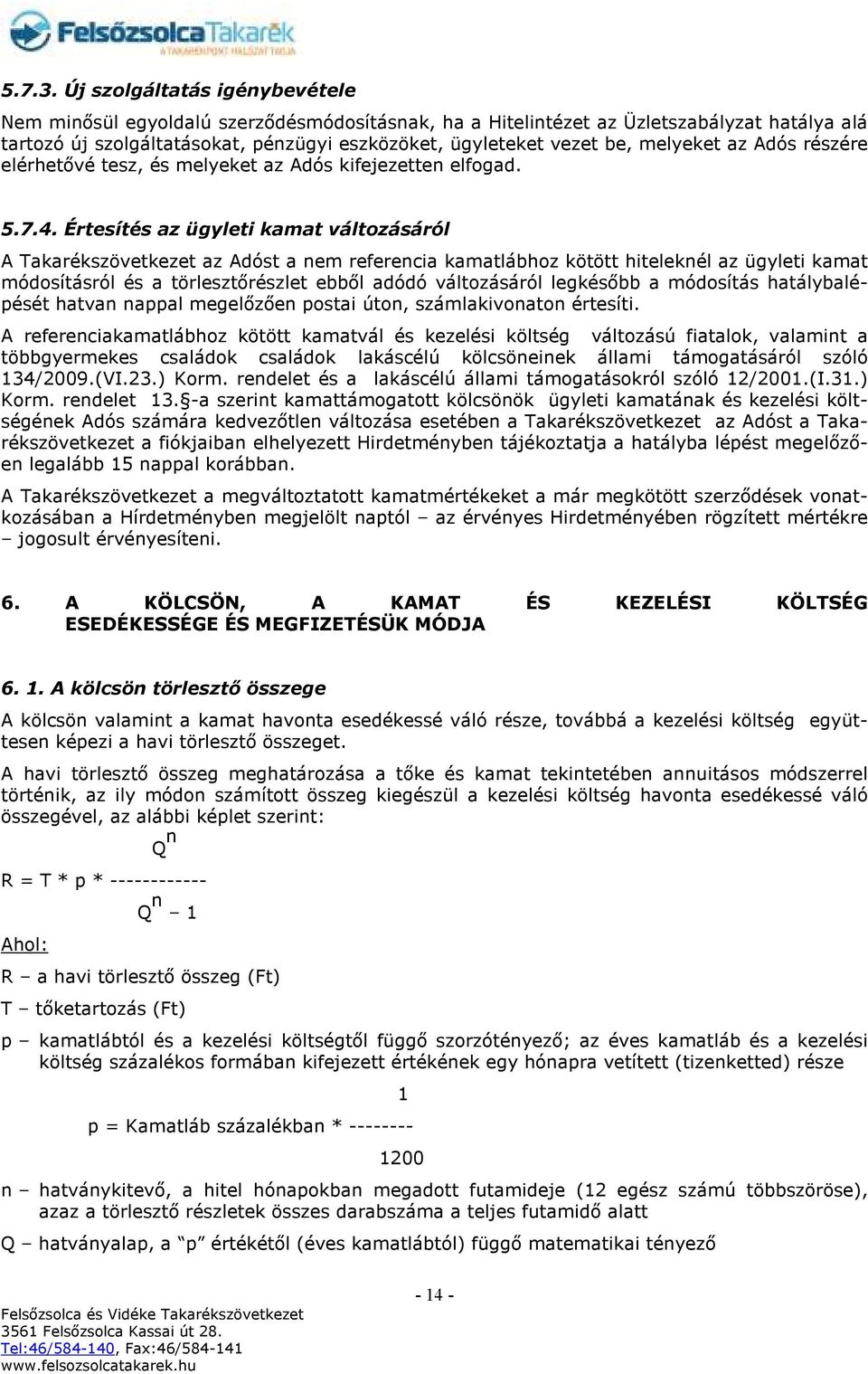 melyeket az Adós részére elérhetővé tesz, és melyeket az Adós kifejezetten elfogad. 5.7.4.