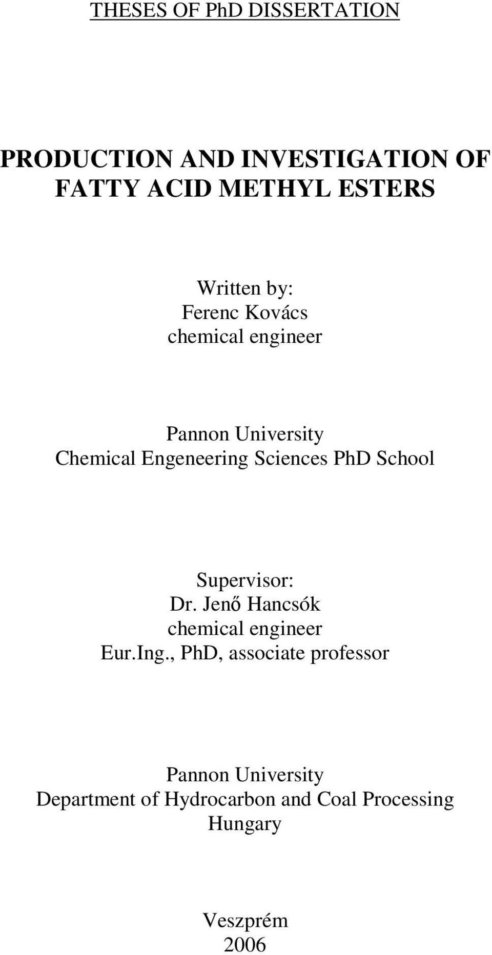 Sciences PhD School Supervisor: Dr. Jen Hancsók chemical engineer Eur.Ing.