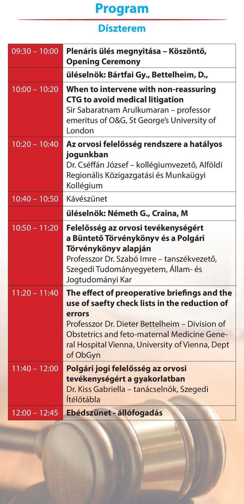 felelősség rendszere a hatályos jogunkban Dr. Cséffán József kollégiumvezető, Alföldi Regionális Közigazgatási és Munkaügyi Kollégium 10:40 10:50 Kávészünet üléselnök: Németh G.