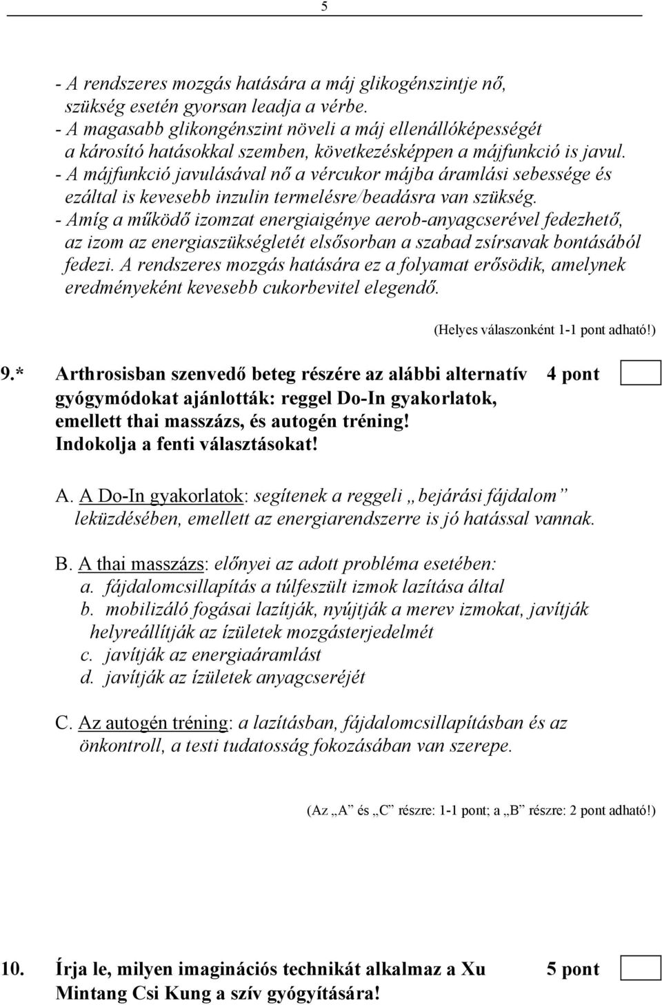 - A májfunkció javulásával nő a vércukor májba áramlási sebessége és ezáltal is kevesebb inzulin termelésre/beadásra van szükség.