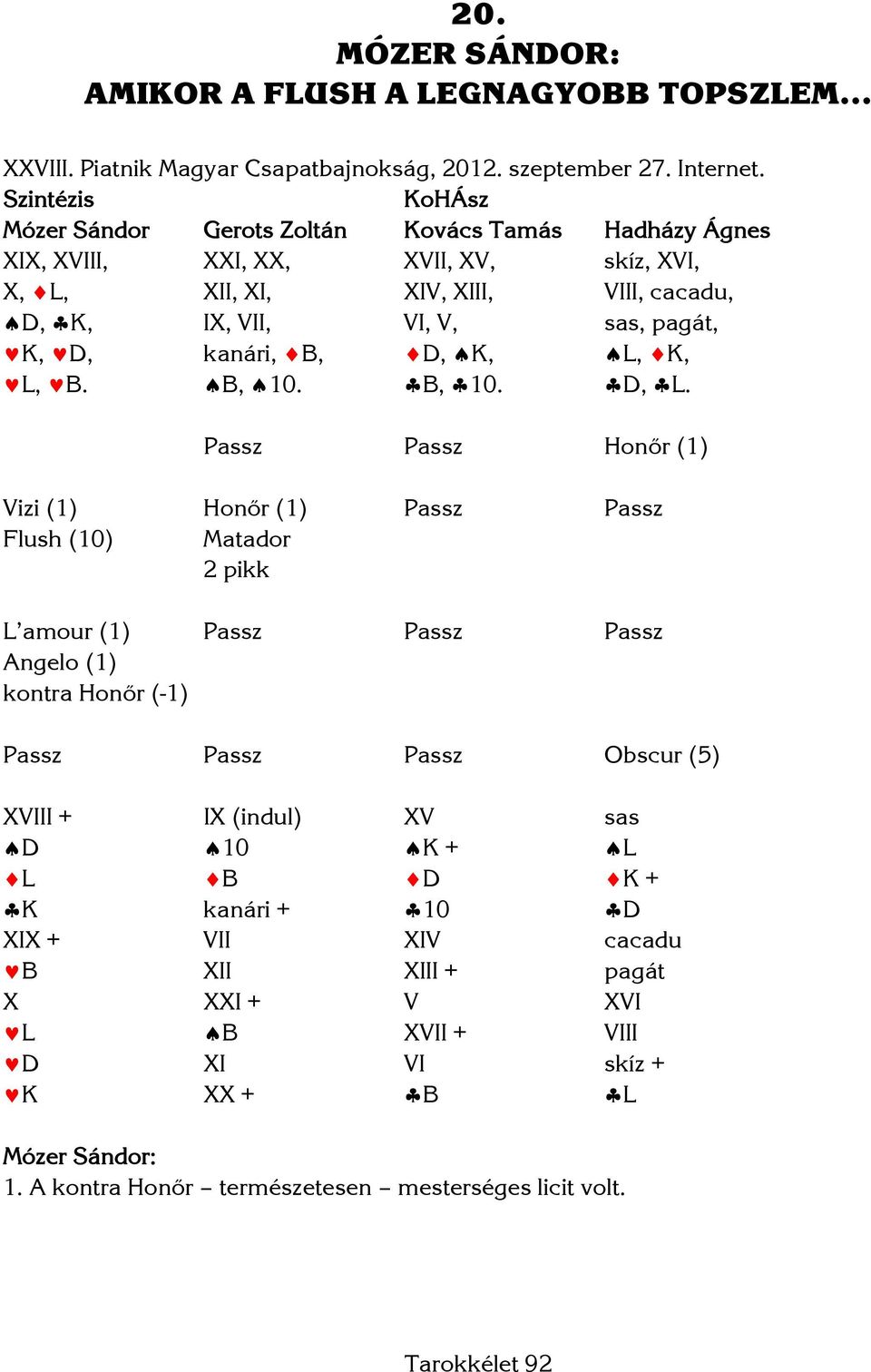 kanári, B, D, K, L, K, L, B. B, 10. B, 10. D, L.