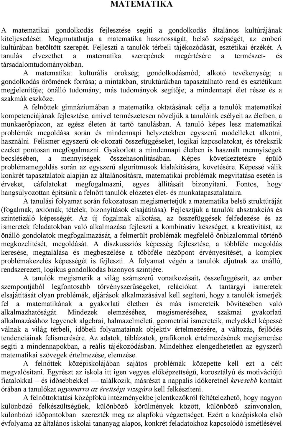 A tanulás elvezethet a matematika szerepének megértésére a természet- és társadalomtudományokban.