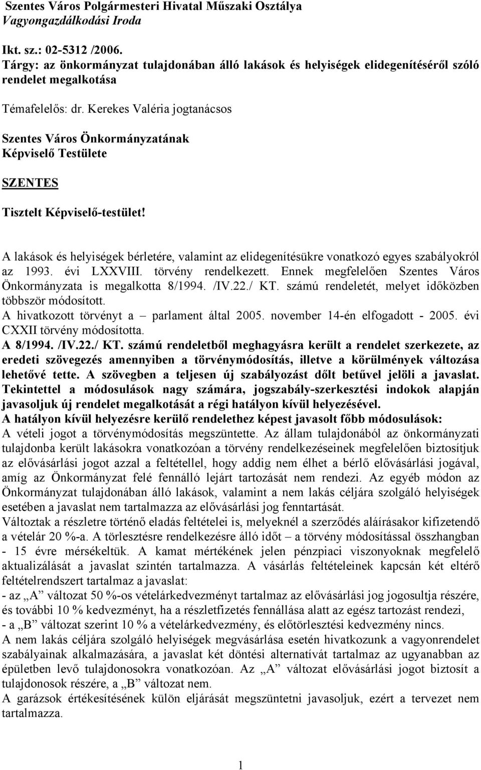 Kerekes Valéria jogtanácsos Szentes Város Önkormányzatának Képviselő Testülete SZENTES Tisztelt Képviselő-testület!