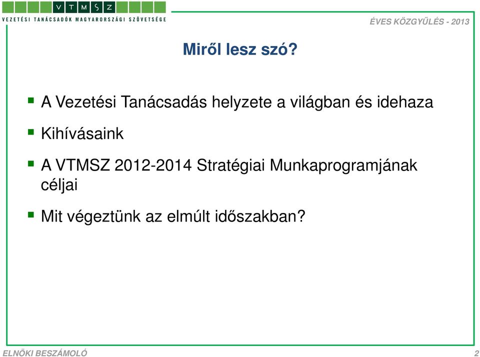 Kihívásaink A VTMSZ 2012-2014 Stratégiai