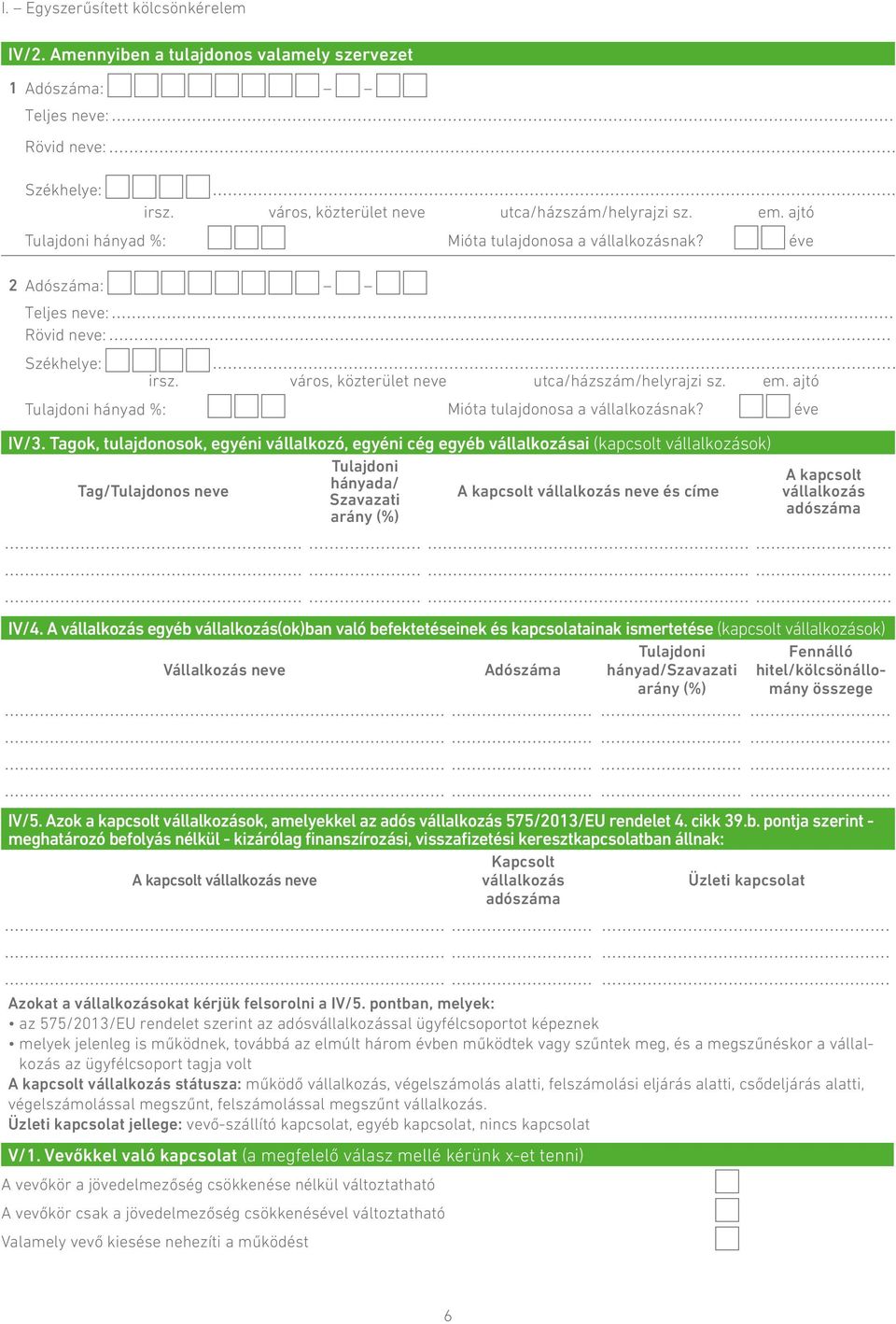 ajtó Tulajdoni hányad %: Mióta tulajdonosa a vállalkozásnak? éve IV/3.