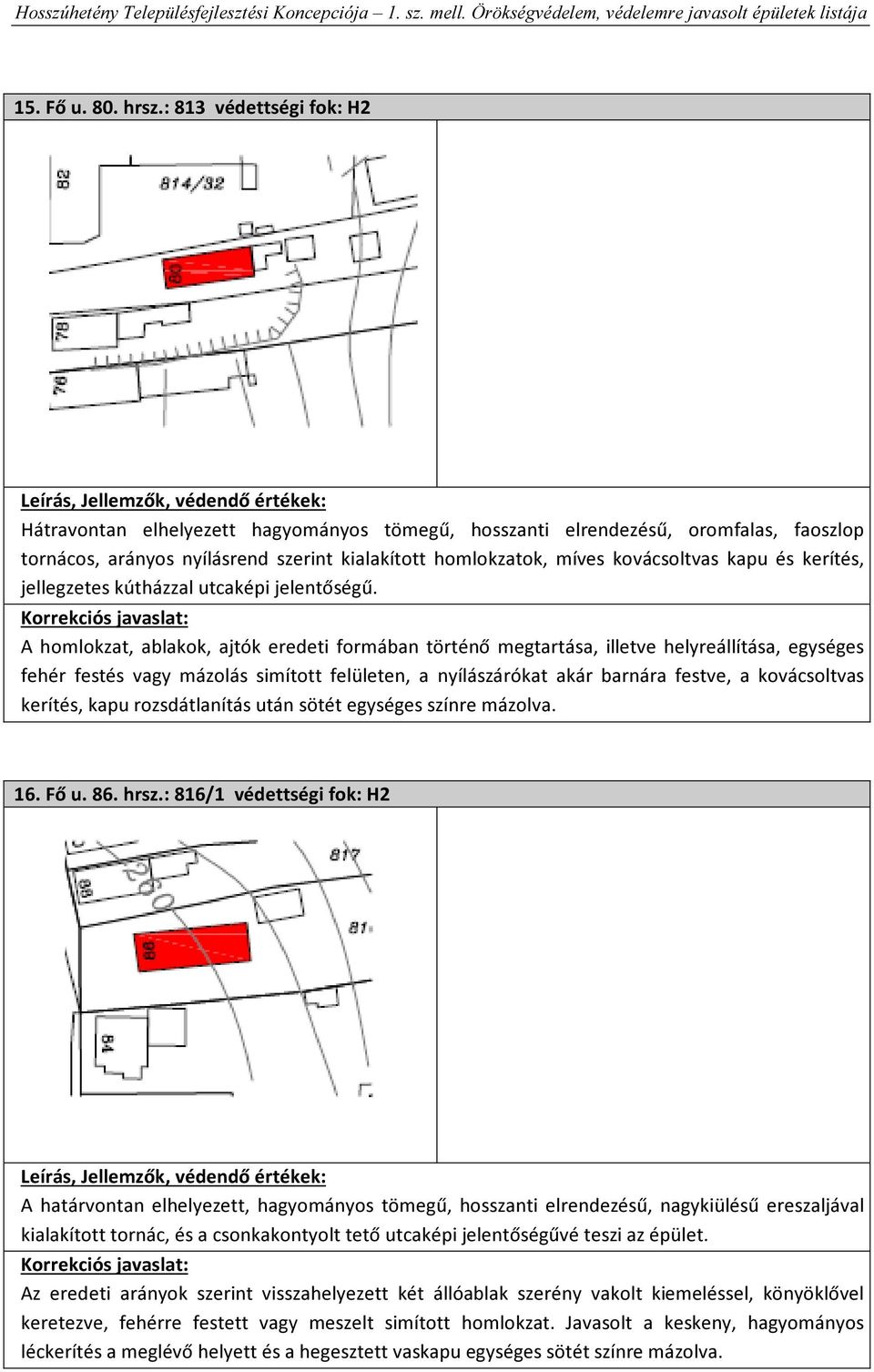 és kerítés, jellegzetes kútházzal utcaképi jelentőségű.