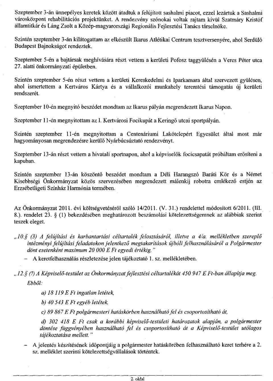 Szintén szeptember 3-án kilátogattam az elkészült Ikarus Atlétikai Centrum tesztversenyére, ahol Serdülő Budapest Bajnokságot rendeztek.