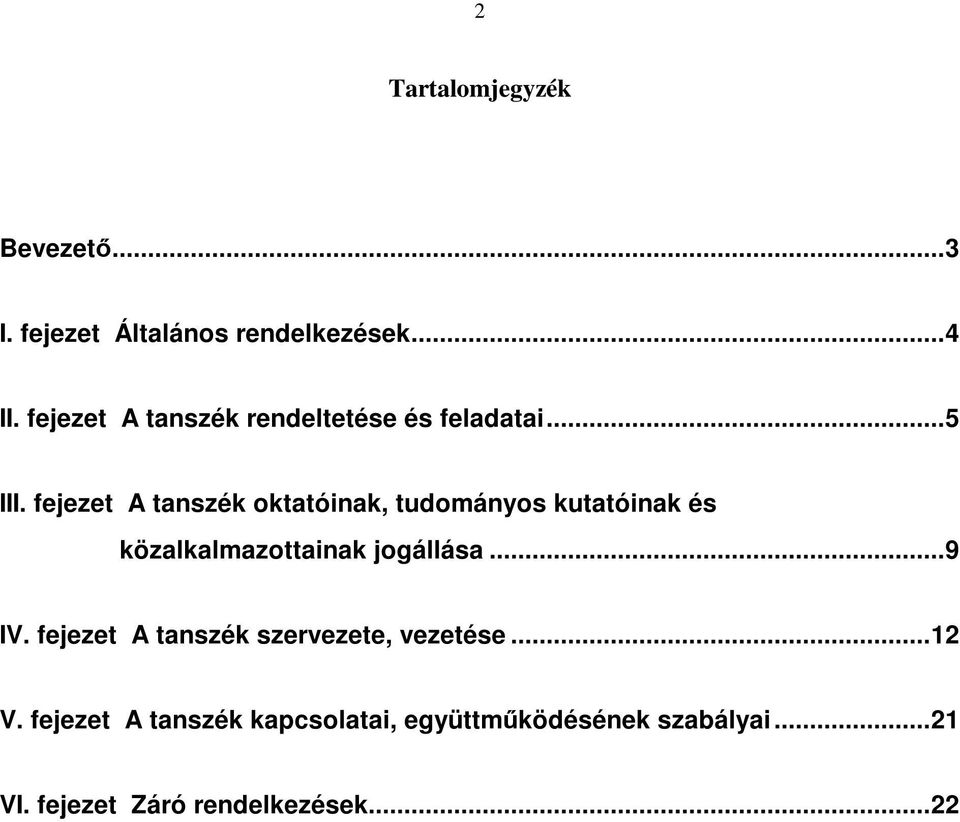 fejezet A tanszék oktatóinak, tudományos kutatóinak és közalkalmazottainak jogállása...9 IV.