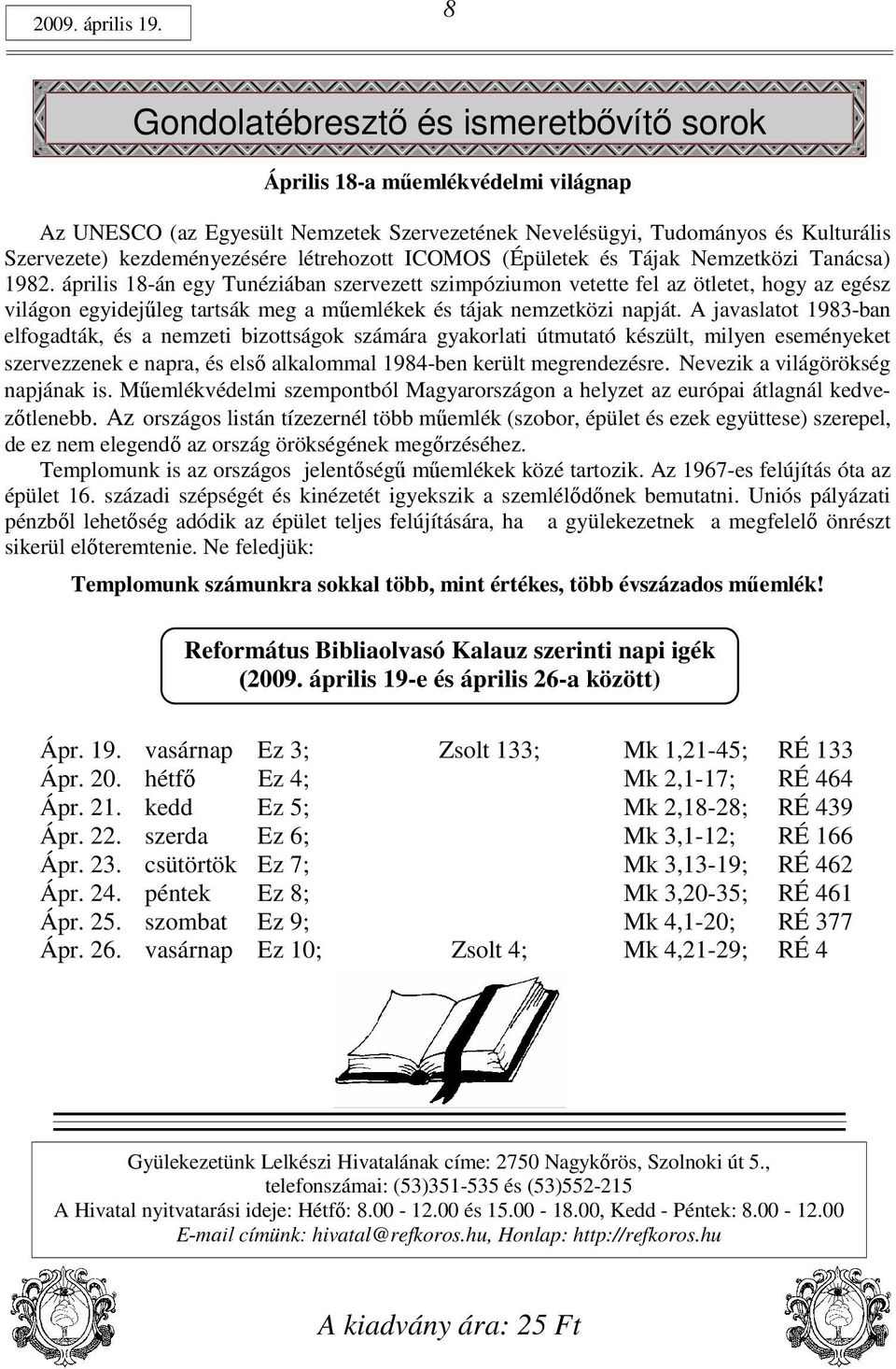 létrehozott ICOMOS (Épületek és Tájak Nemzetközi Tanácsa) 1982.