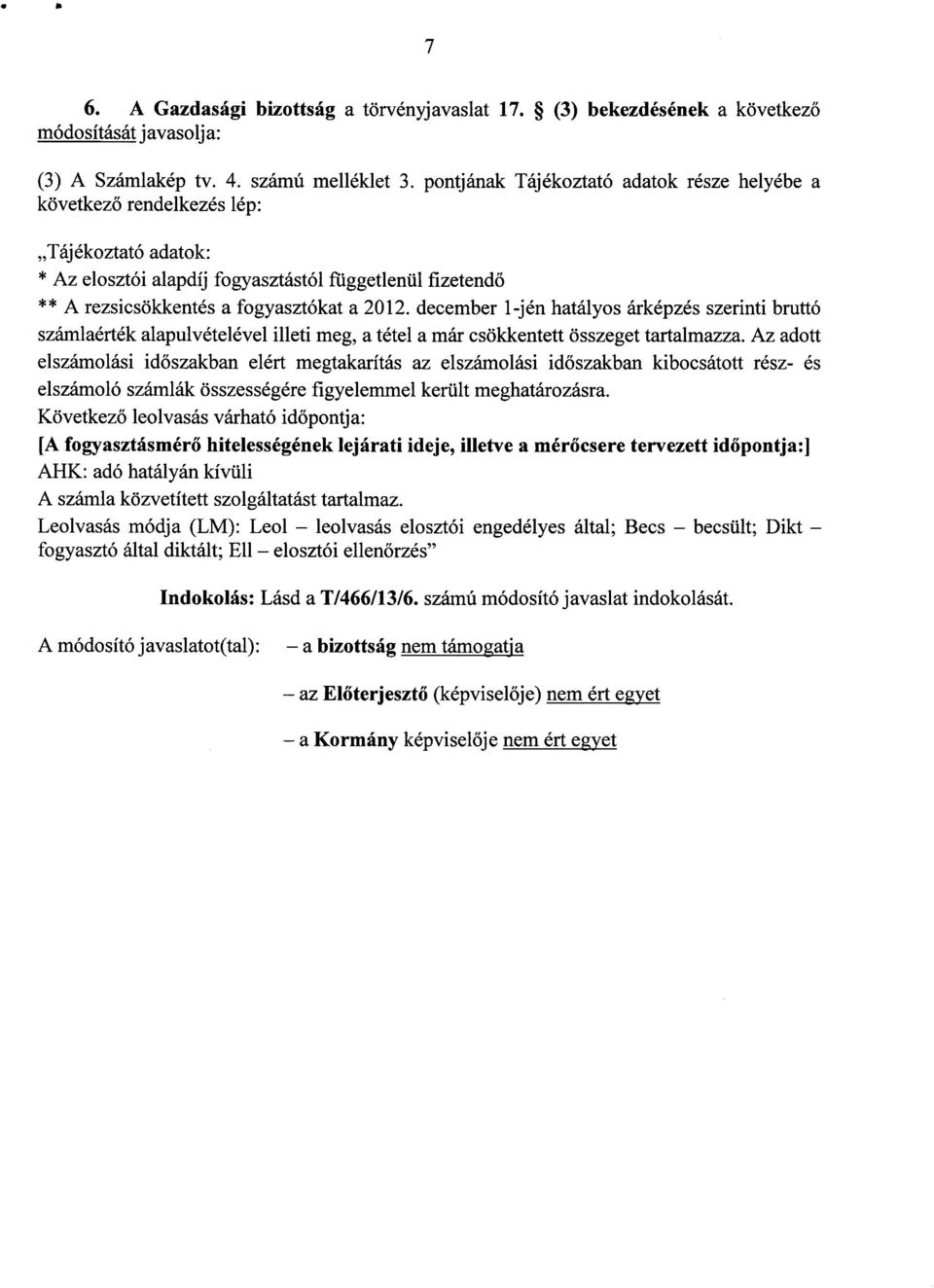 december 1-jén hatályos árképzés szerinti bruttó számlaérték alapulvételével illeti meg, a tétel a már csökkentett összeget tartalmazza.