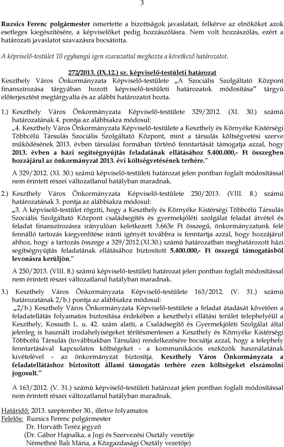 képviselő-testületi határozat Keszthely Város Önkormányzata Képviselő-testülete A Szociális Szolgáltató Központ finanszírozása tárgyában hozott képviselő-testületi határozatok módosítása tárgyú