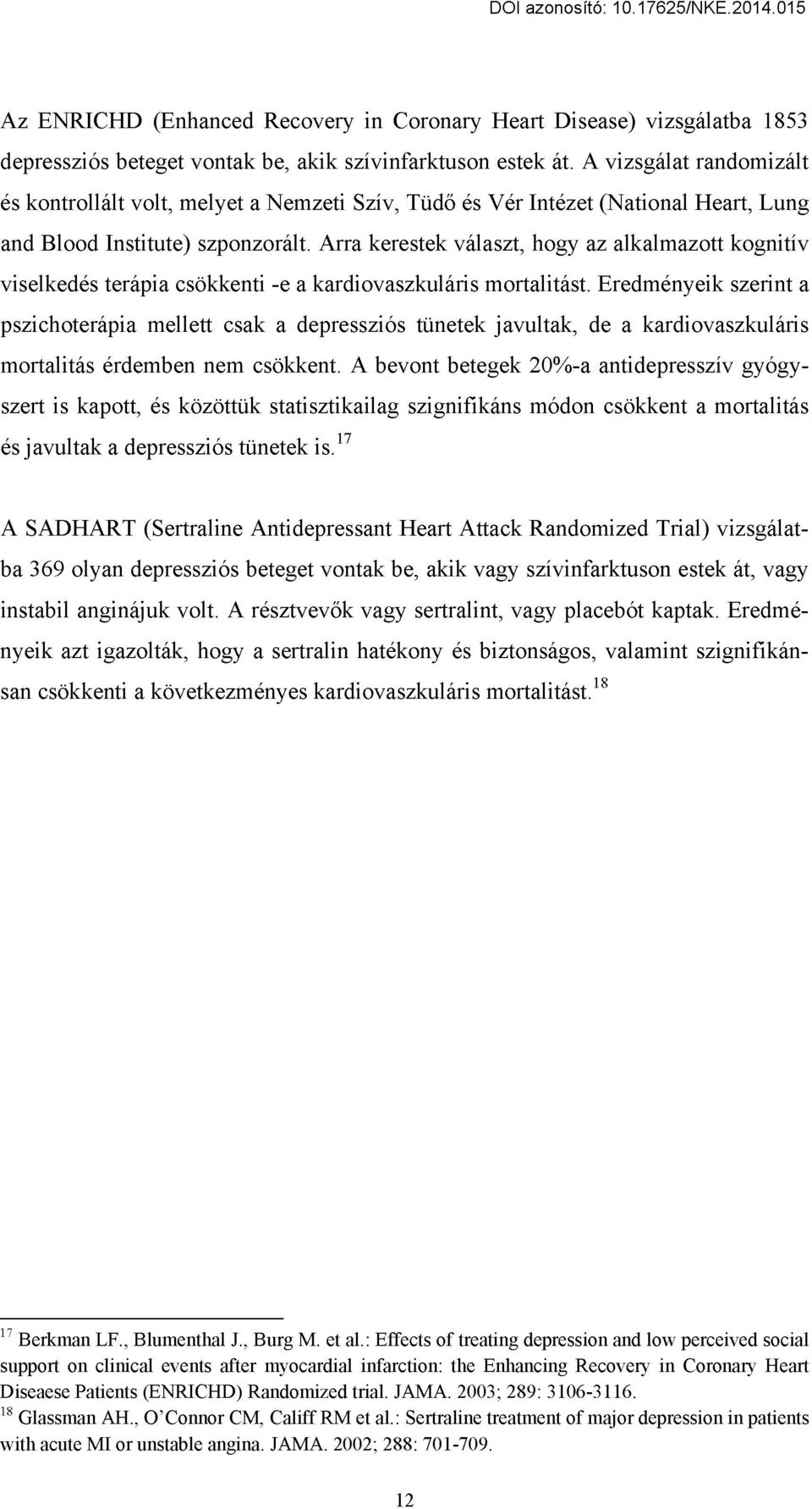 Arra kerestek választ, hogy az alkalmazott kognitív viselkedés terápia csökkenti -e a kardiovaszkuláris mortalitást.