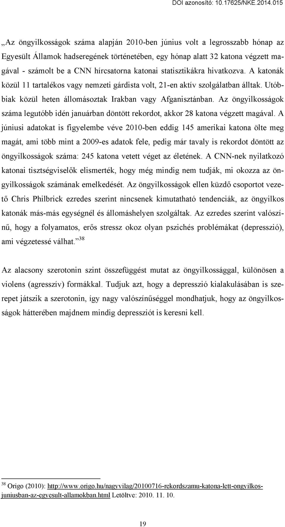 Az öngyilkosságok száma legutóbb idén januárban döntött rekordot, akkor 28 katona végzett magával.