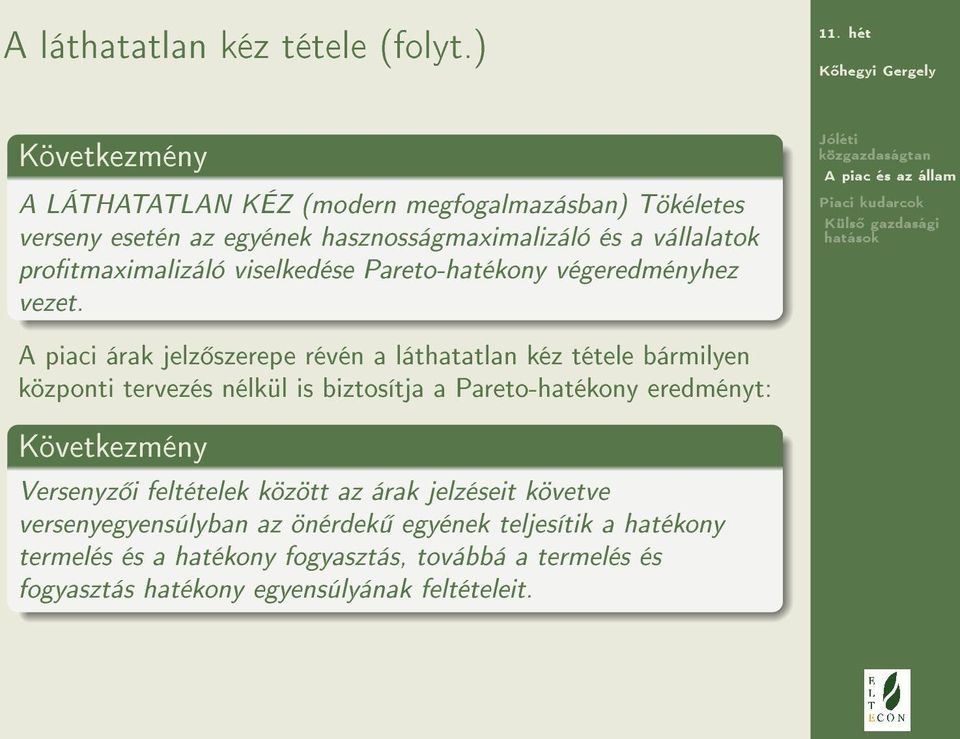 protmaximalizáló viselkedése Pareto-hatékony végeredményhez vezet.