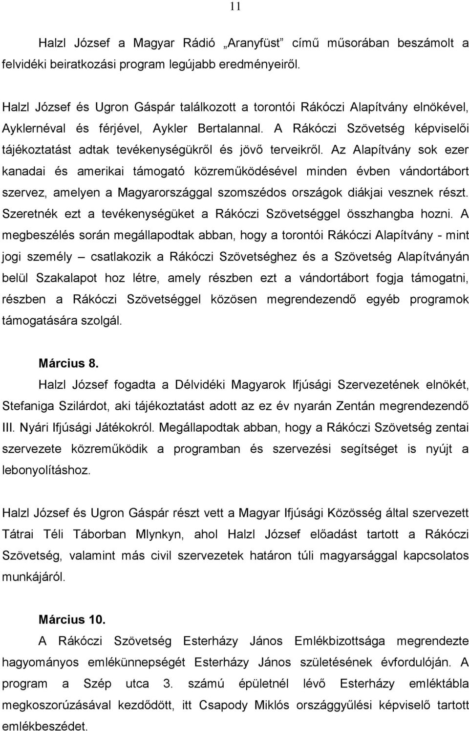 A Rákóczi Szövetség képviselői tájékoztatást adtak tevékenységükről és jövő terveikről.