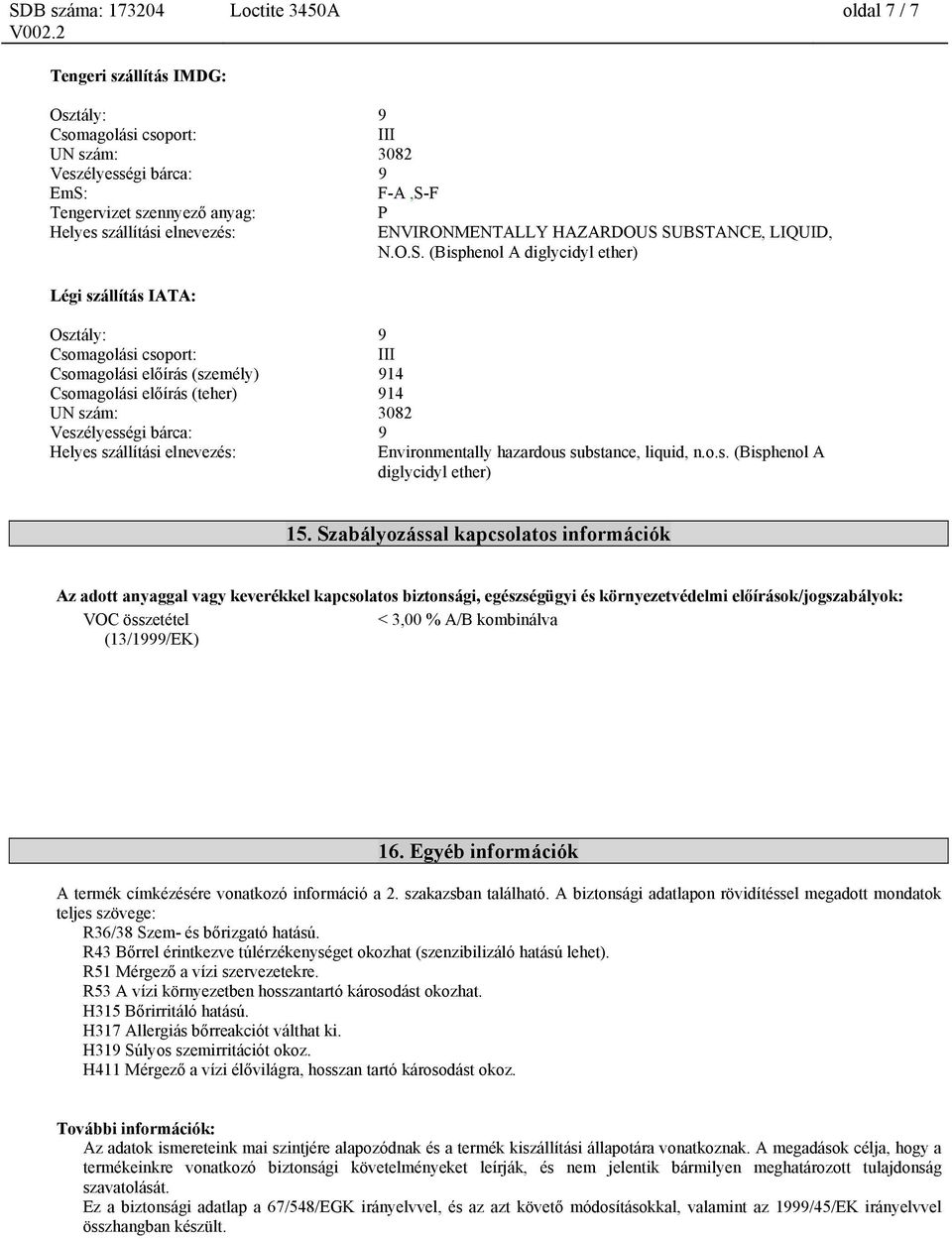 o.s. (Bisphenol A diglycidyl ether) 15.