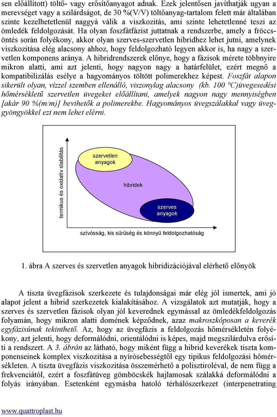 teszi az ömledék feldolgozását.