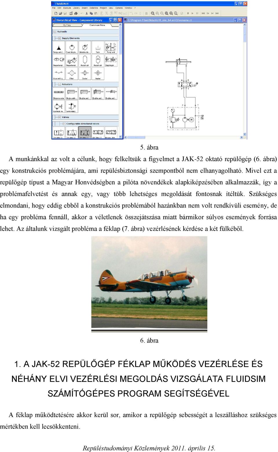 Szükséges elmondani, hogy eddig ebből a konstrukciós problémából hazánkban nem volt rendkívüli esemény, de ha egy probléma fennáll, akkor a véletlenek összejátszása miatt bármikor súlyos események