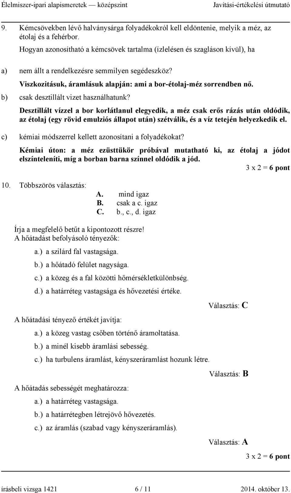 b) csak desztillált vizet használhatunk?