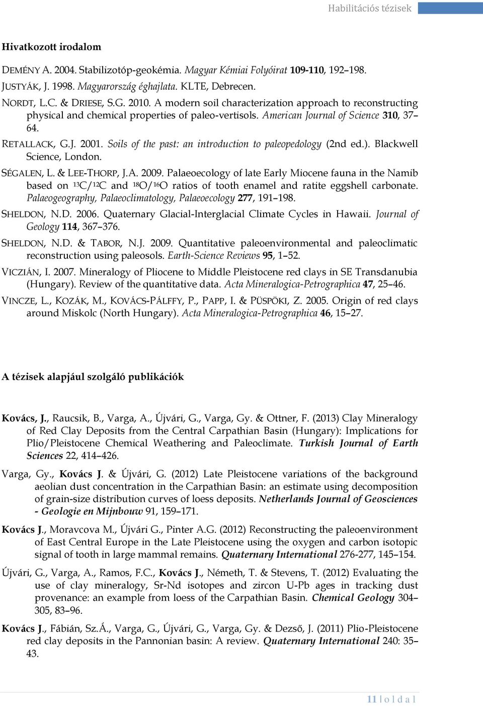 Soils of the past: an introduction to paleopedology (2nd ed.). Blackwell Science, London. SÉGALEN, L. & LEE-THORP, J.A. 2009.