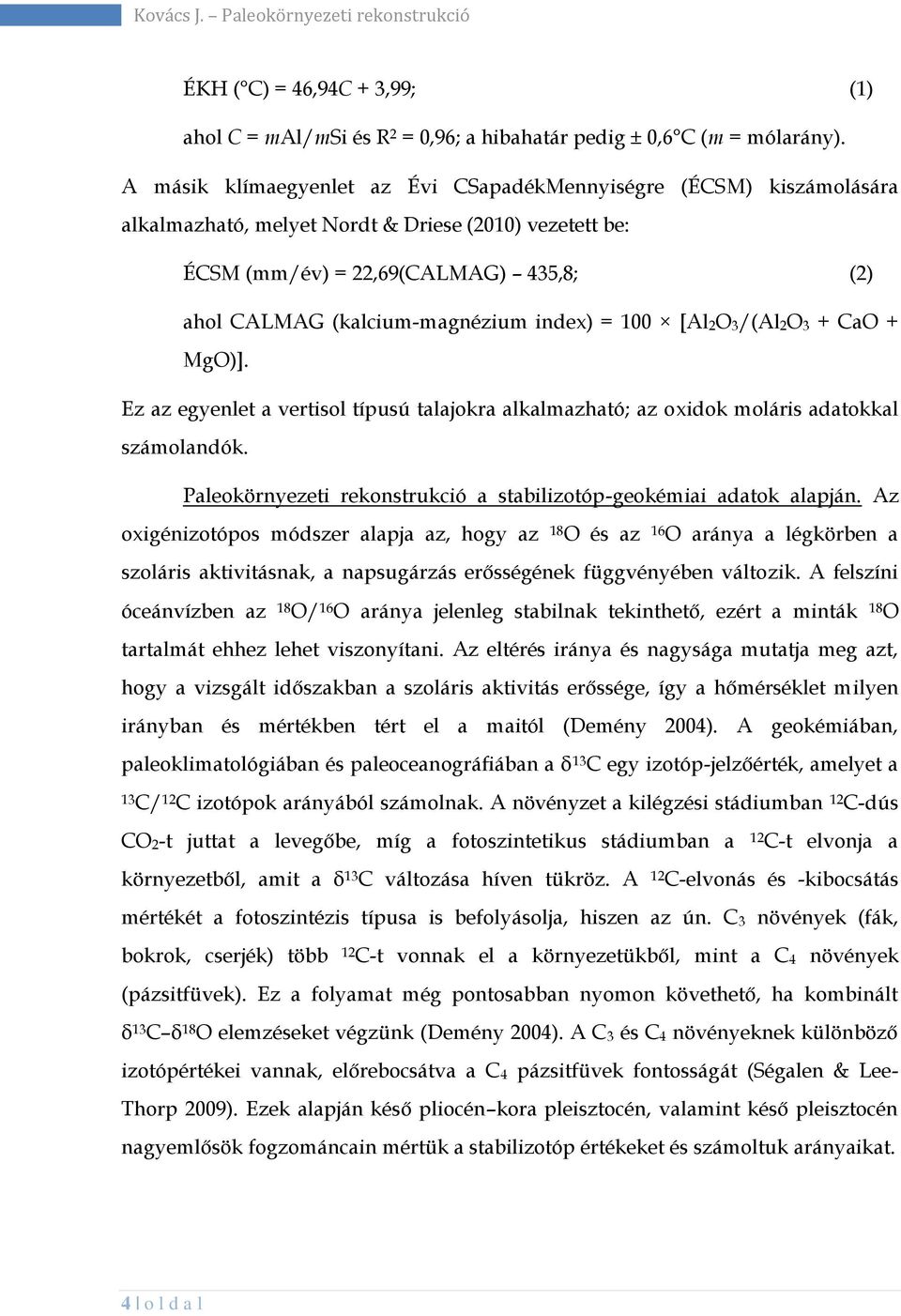 index) = 100 [Al2O3/(Al2O3 + CaO + MgO)]. Ez az egyenlet a vertisol típusú talajokra alkalmazható; az oxidok moláris adatokkal számolandók.