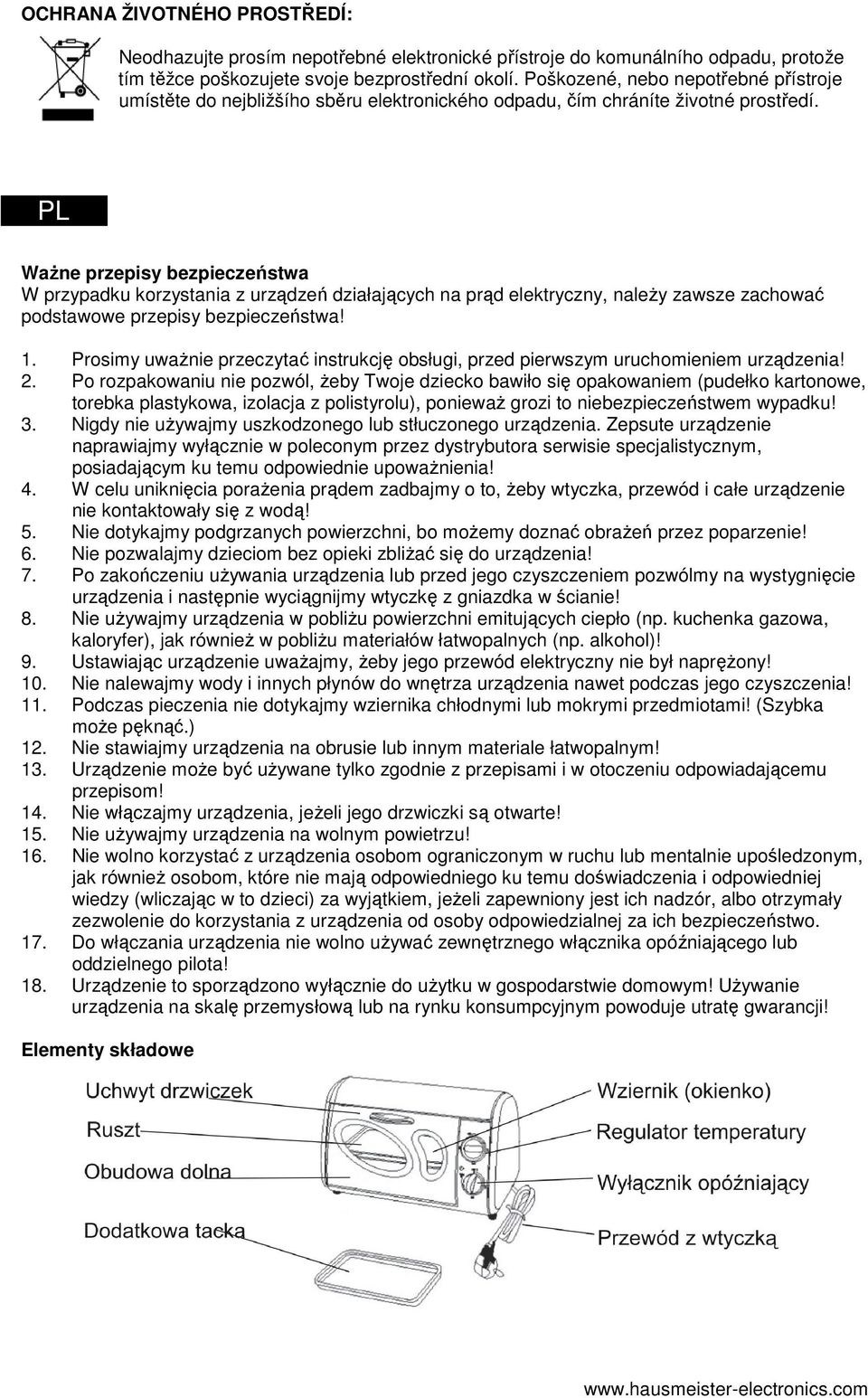 PLHU Ważne przepisy bezpieczeństwa W przypadku korzystania z urządzeń działających na prąd elektryczny, należy zawsze zachować podstawowe przepisy bezpieczeństwa! 1.