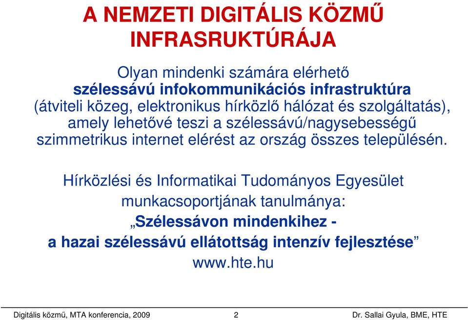 szimmetrikus internet elérést az ország összes településén.