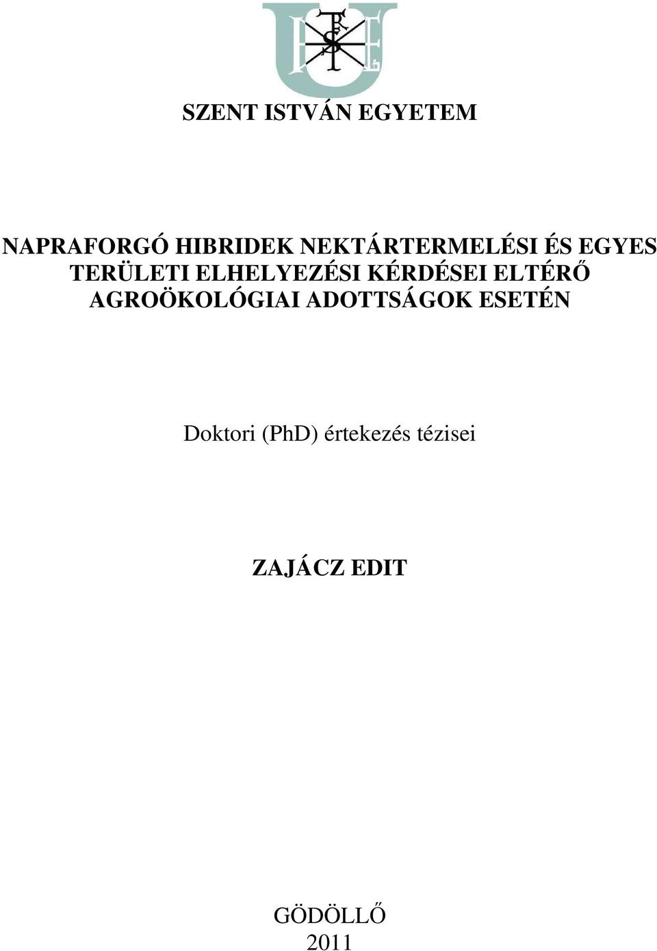 KÉRDÉSEI ELTÉRŐ AGROÖKOLÓGIAI ADOTTSÁGOK ESETÉN