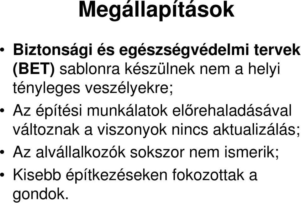 előrehaladásával változnak a viszonyok nincs aktualizálás; Az