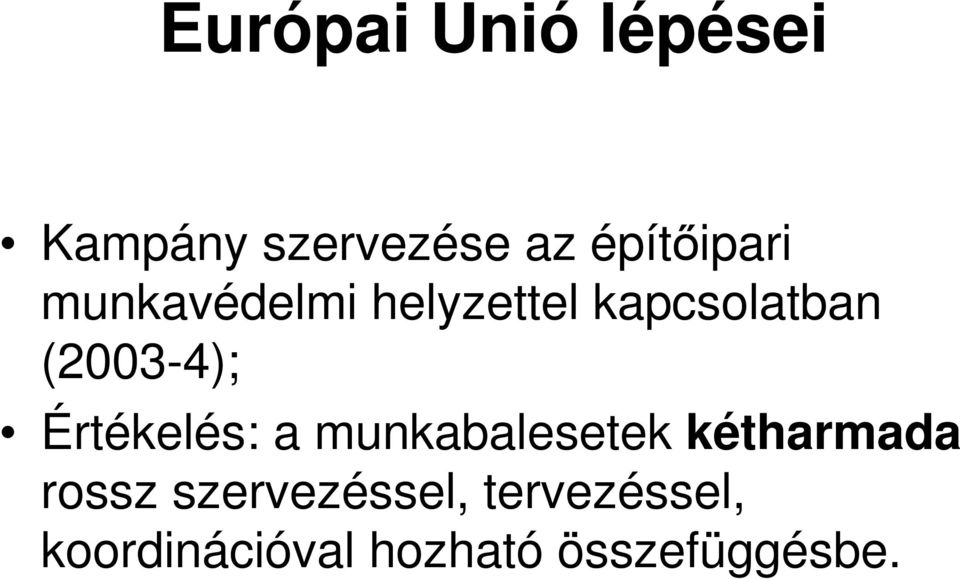 (2003-4); Értékelés: a munkabalesetek kétharmada