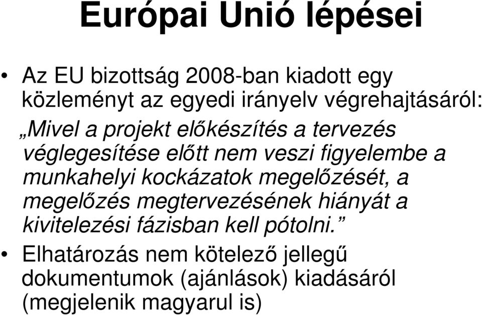 a munkahelyi kockázatok megelőzését, a megelőzés megtervezésének hiányát a kivitelezési fázisban