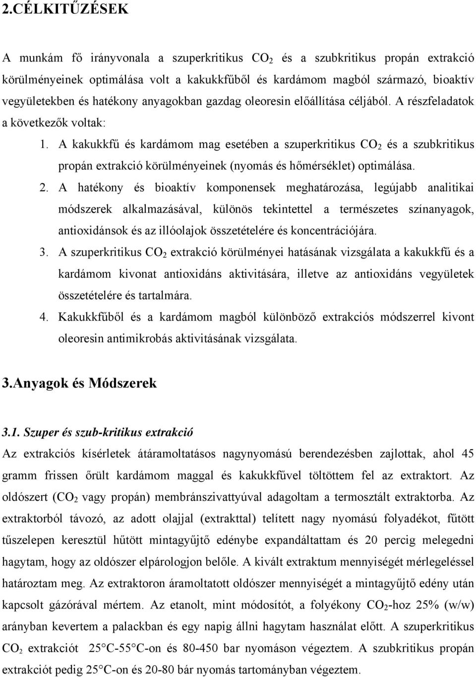 A kakukkfű és kardámom mag esetében a szuperkritikus CO 2 