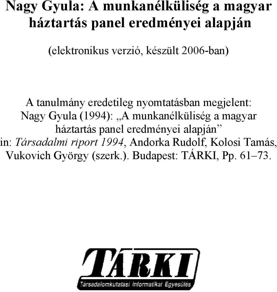 (1994): A munkanélküliség a magyar háztartás panel eredményei alapján in: Társadalmi