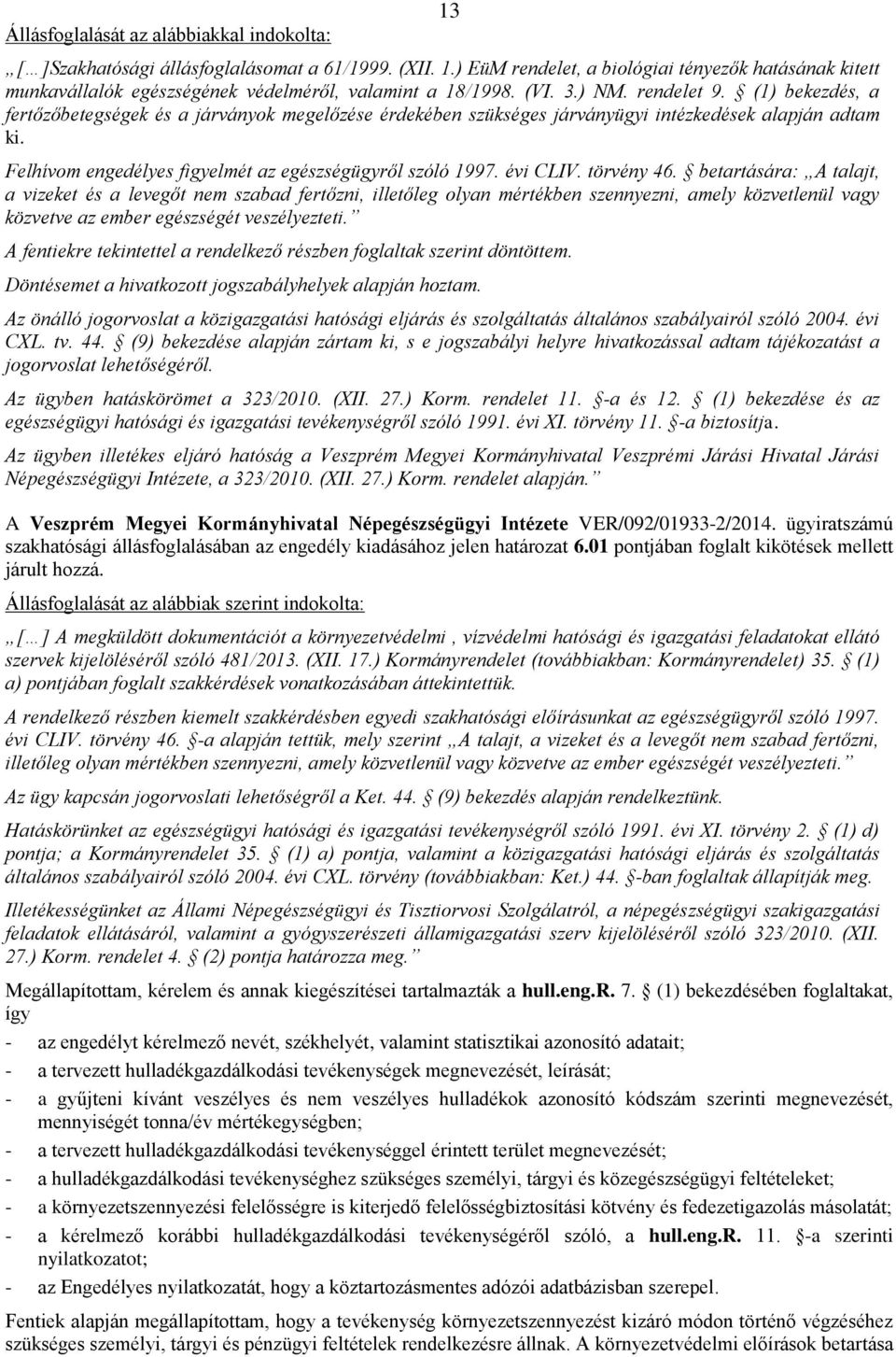 Felhívom engedélyes figyelmét az egészségügyről szóló 1997. évi CLIV. törvény 46.