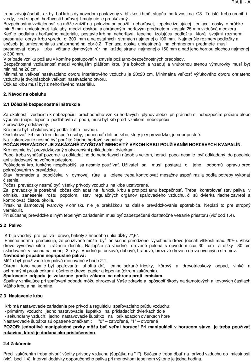 5 mm umiestnenej tak, aby medzi doskou a chráneným horľavým predmetom zostala 25 mm vzdušná medzera.