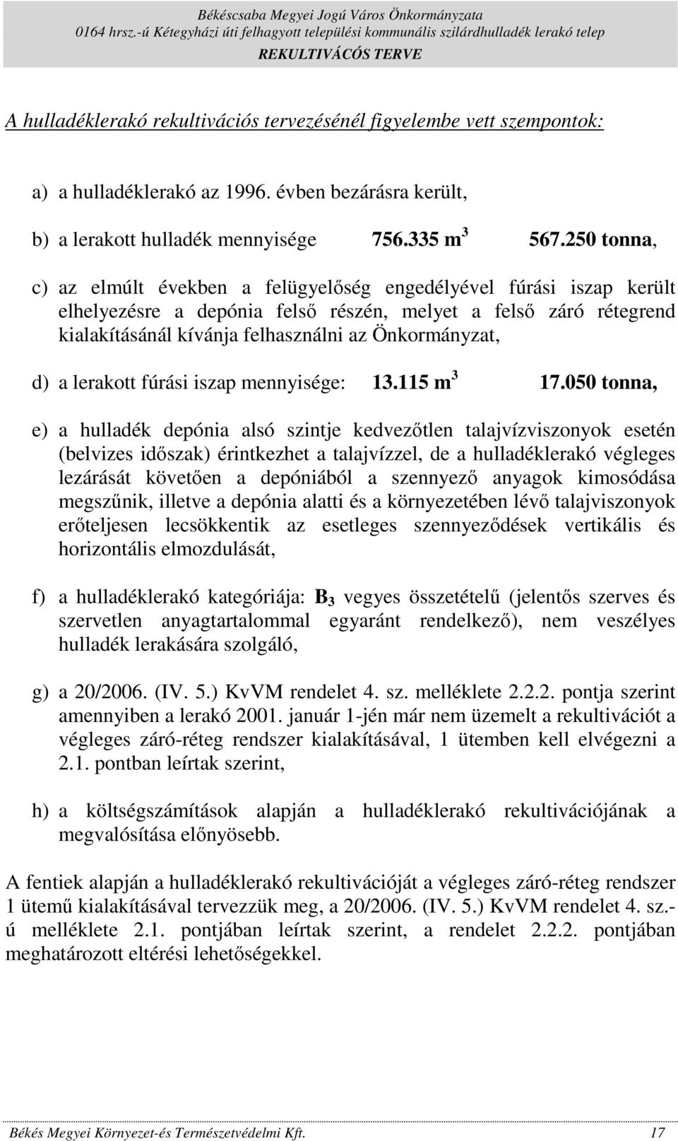 d) a lerakott fúrási iszap mennyisége: 13.115 m 3 17.