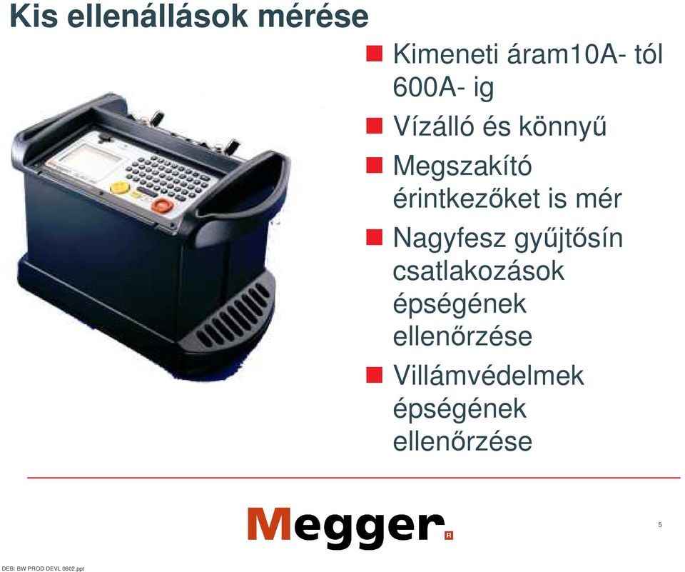 érintkezket is mér Nagyfesz gyjtsín