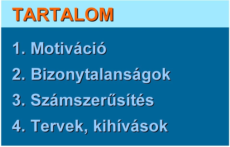 Bizonytalanságok 3.