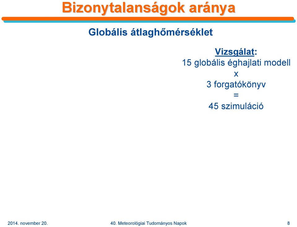 éghajlati modell x 3 forgatókönyv = 45