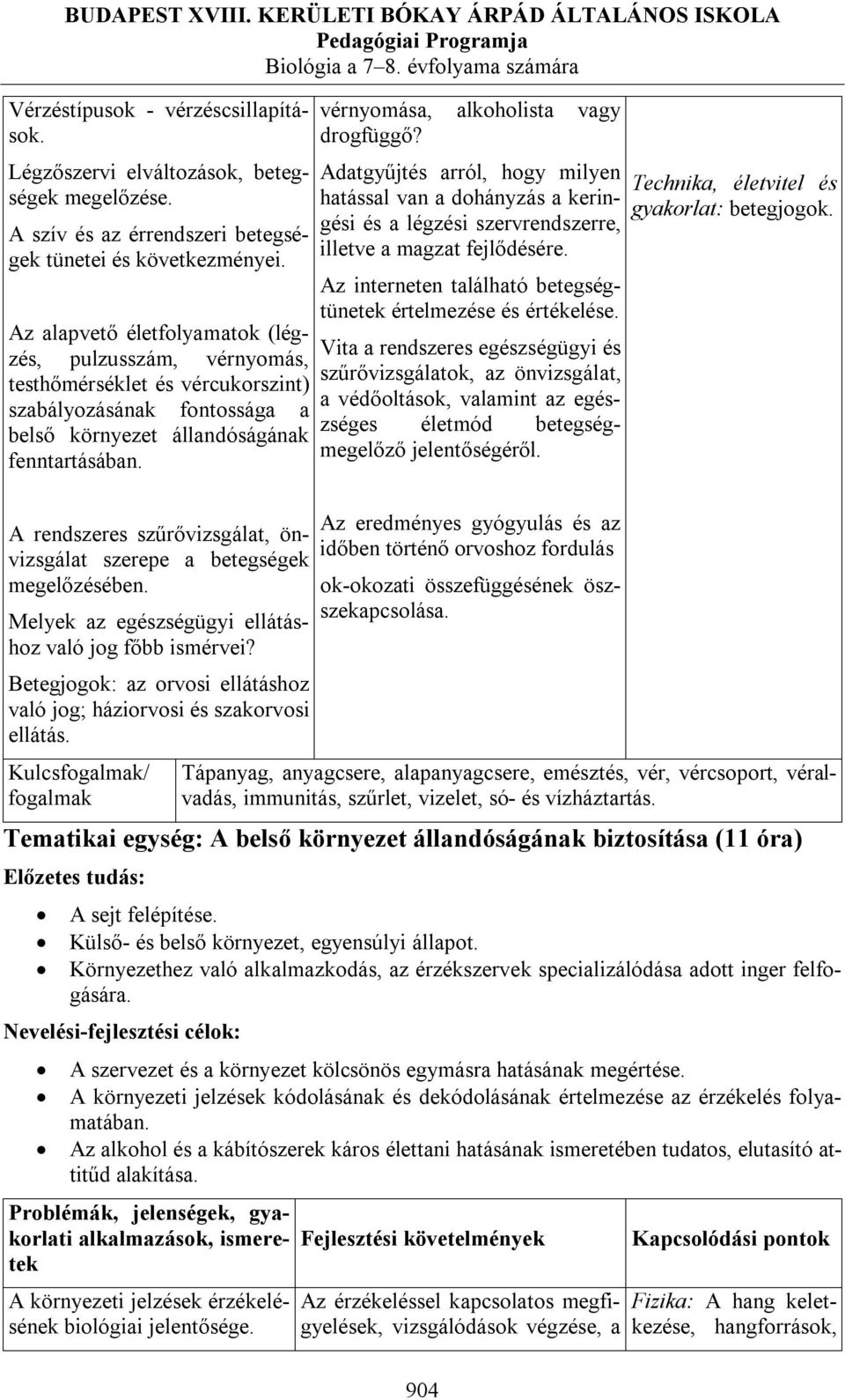 A rendszeres szűrővizsgálat, önvizsgálat szerepe a betegségek megelőzésében. Melyek az egészségügyi ellátáshoz való jog főbb ismérvei?
